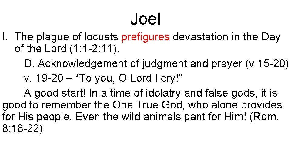 Joel I. The plague of locusts prefigures devastation in the Day of the Lord