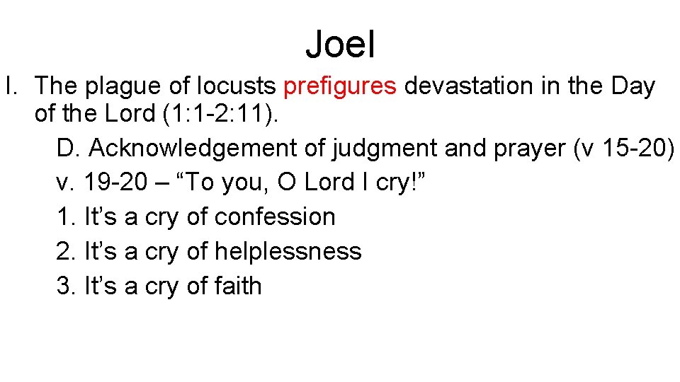 Joel I. The plague of locusts prefigures devastation in the Day of the Lord