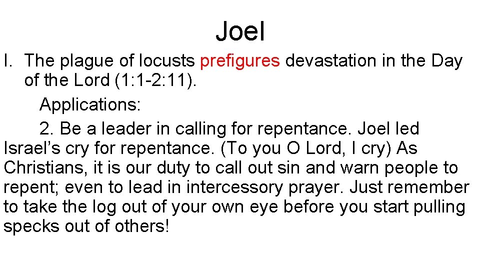 Joel I. The plague of locusts prefigures devastation in the Day of the Lord