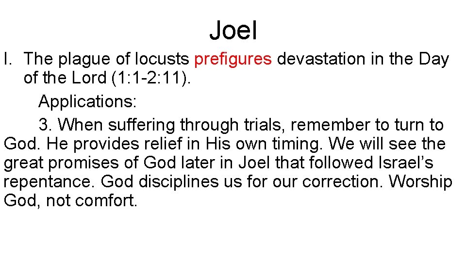Joel I. The plague of locusts prefigures devastation in the Day of the Lord