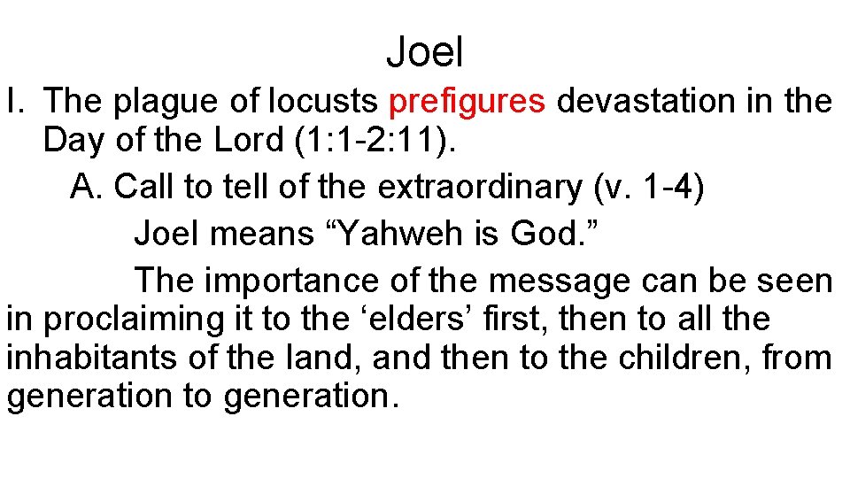 Joel I. The plague of locusts prefigures devastation in the Day of the Lord