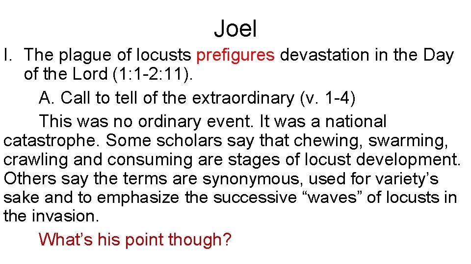 Joel I. The plague of locusts prefigures devastation in the Day of the Lord