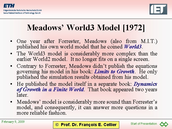 Meadows’ World 3 Model [1972] • One year after Forrester, Meadows (also from M.