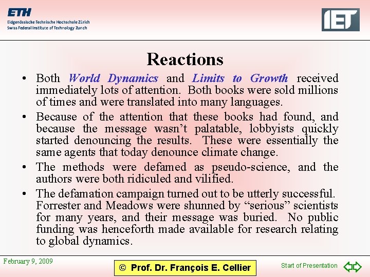 Reactions • Both World Dynamics and Limits to Growth received immediately lots of attention.