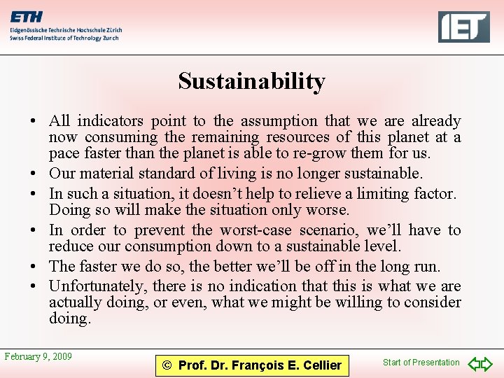 Sustainability • All indicators point to the assumption that we are already now consuming