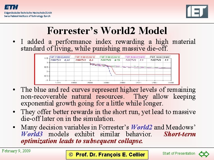 Forrester’s World 2 Model • I added a performance index rewarding a high material