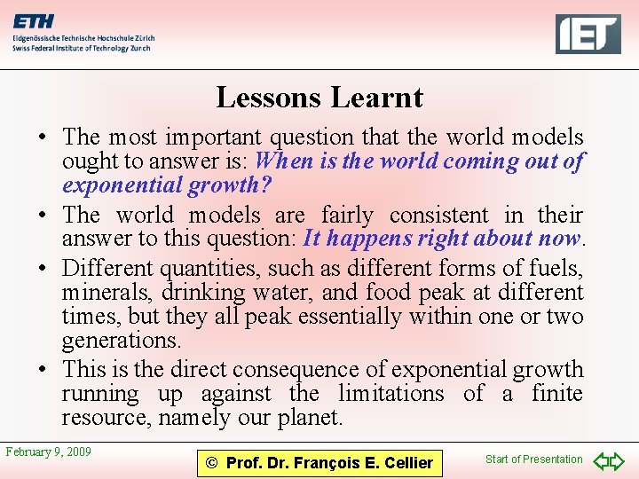 Lessons Learnt • The most important question that the world models ought to answer