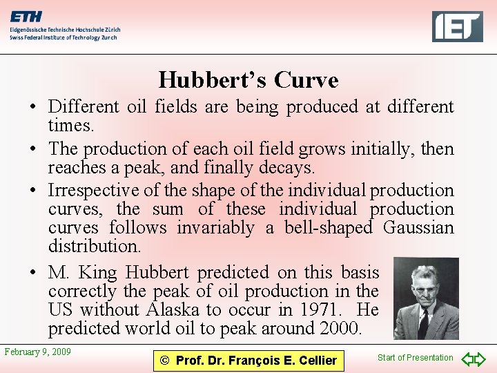 Hubbert’s Curve • Different oil fields are being produced at different times. • The