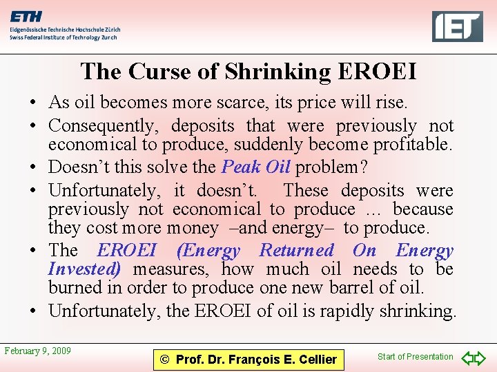 The Curse of Shrinking EROEI • As oil becomes more scarce, its price will