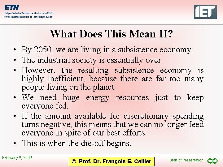 What Does This Mean II? • By 2050, we are living in a subsistence