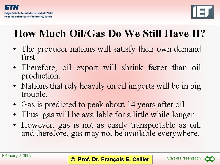 How Much Oil/Gas Do We Still Have II? • The producer nations will satisfy