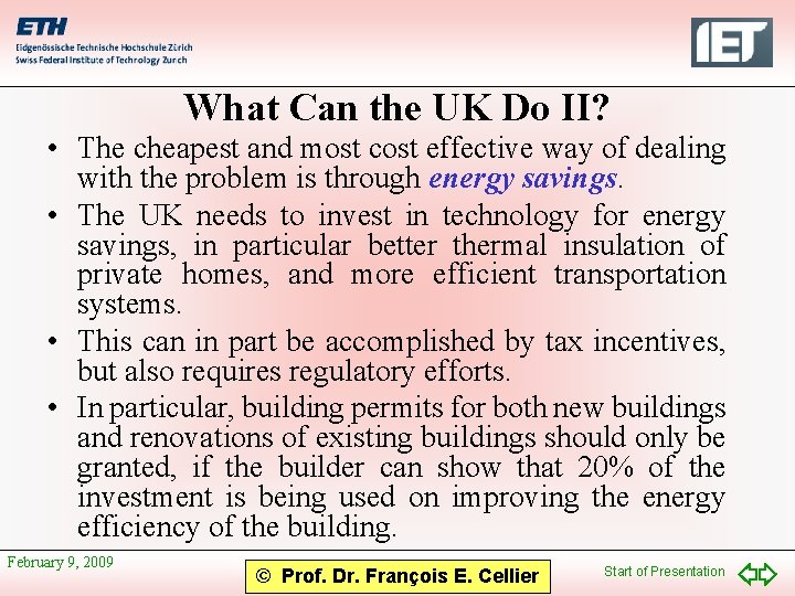 What Can the UK Do II? • The cheapest and most cost effective way