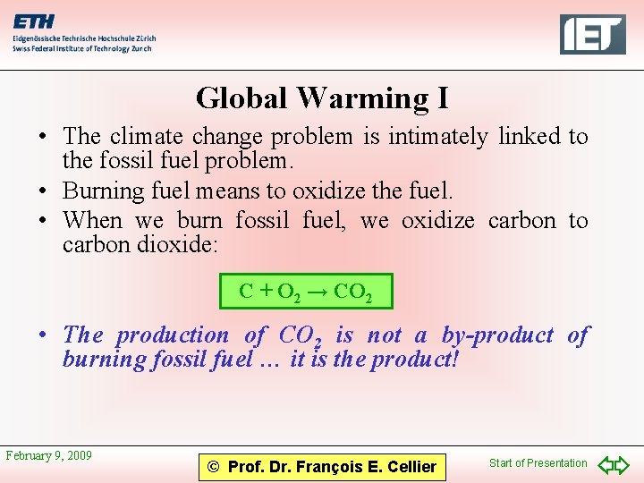 Global Warming I • The climate change problem is intimately linked to the fossil