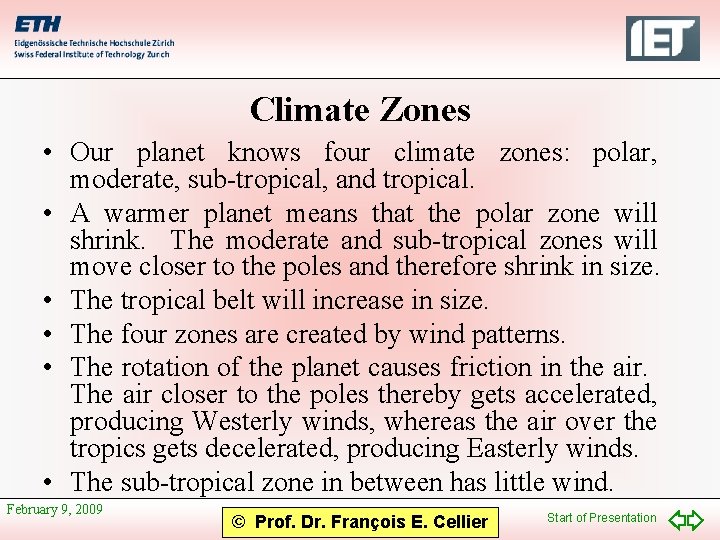 Climate Zones • Our planet knows four climate zones: polar, moderate, sub-tropical, and tropical.
