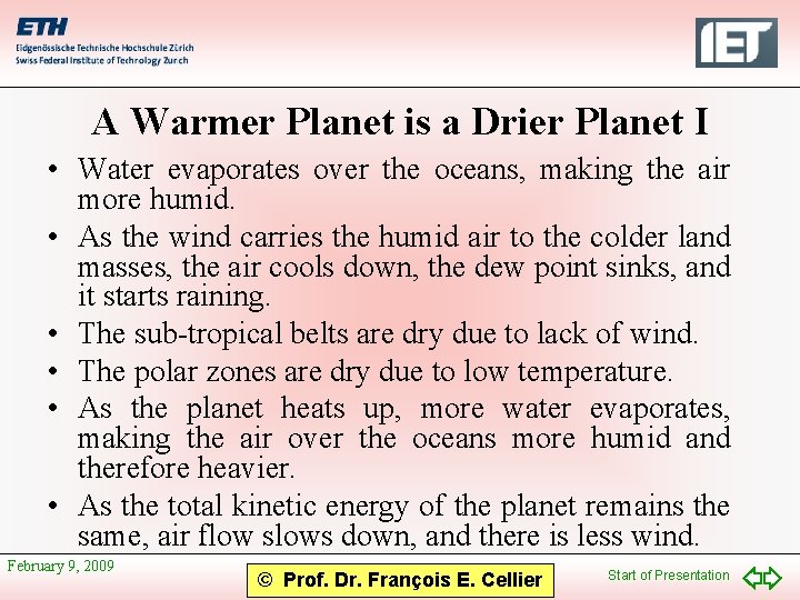 A Warmer Planet is a Drier Planet I • Water evaporates over the oceans,