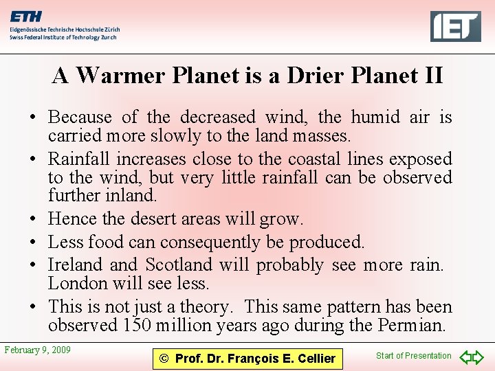 A Warmer Planet is a Drier Planet II • Because of the decreased wind,