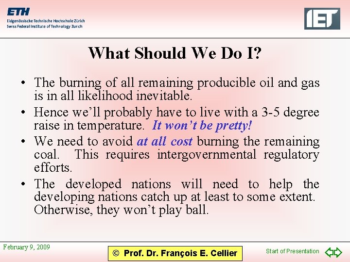 What Should We Do I? • The burning of all remaining producible oil and