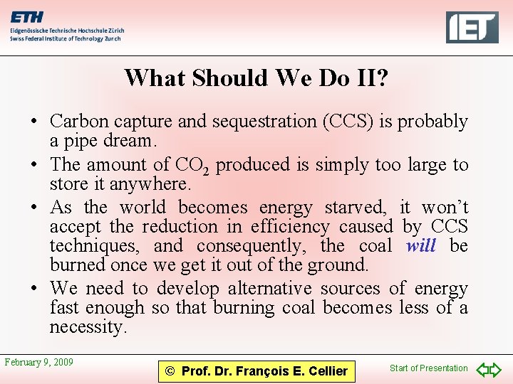 What Should We Do II? • Carbon capture and sequestration (CCS) is probably a