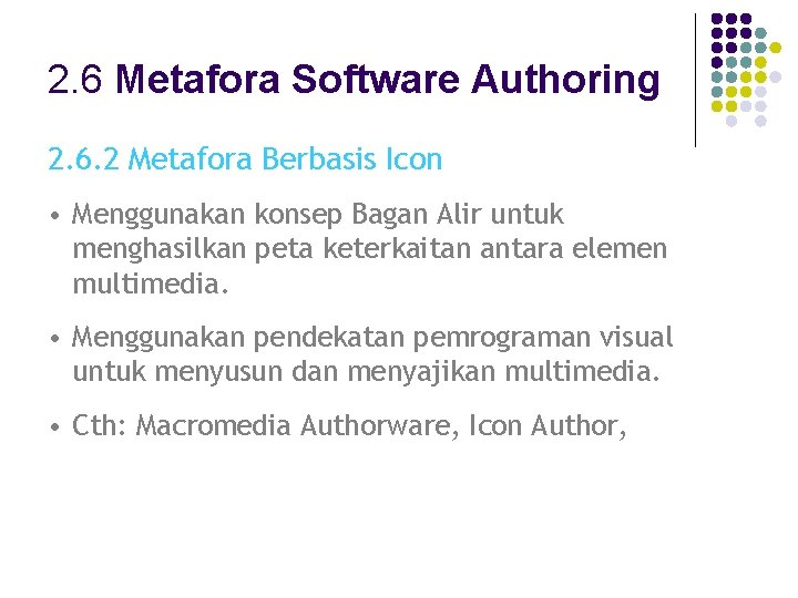 2. 6 Metafora Software Authoring 2. 6. 2 Metafora Berbasis Icon • Menggunakan konsep