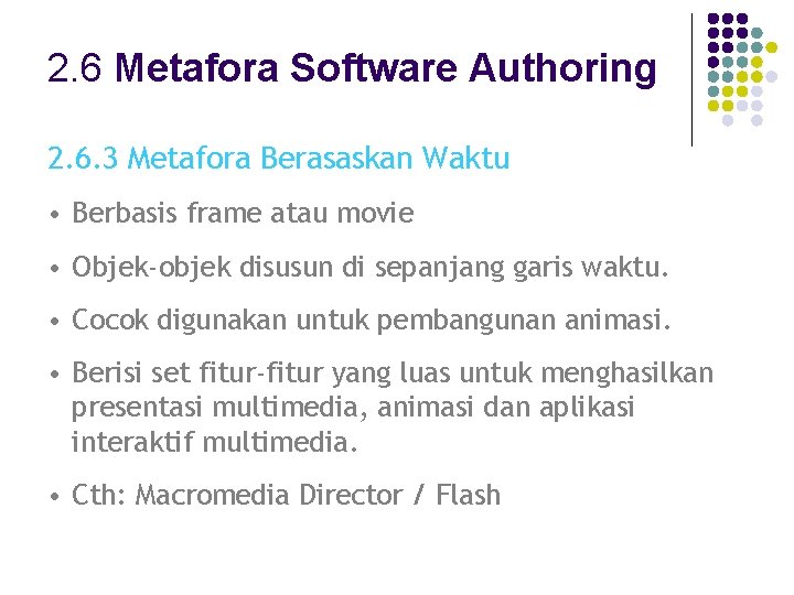 2. 6 Metafora Software Authoring 2. 6. 3 Metafora Berasaskan Waktu • Berbasis frame