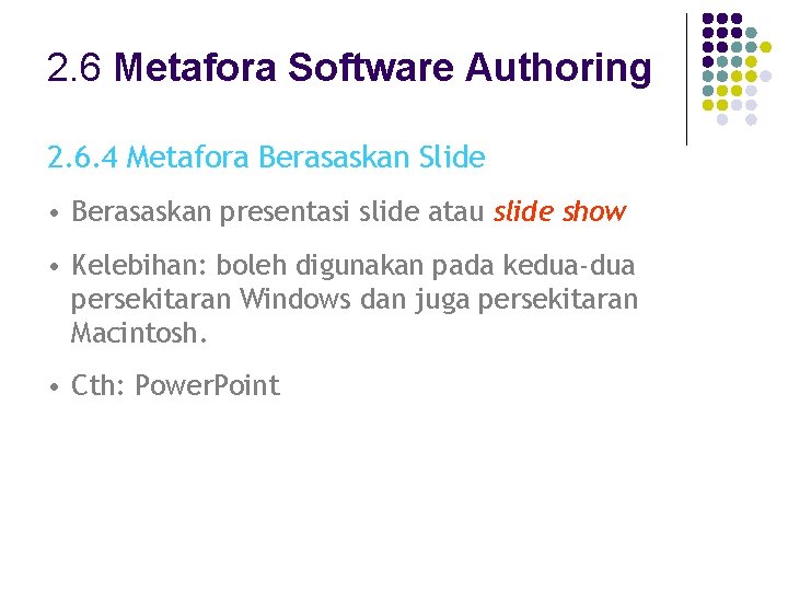 2. 6 Metafora Software Authoring 2. 6. 4 Metafora Berasaskan Slide • Berasaskan presentasi