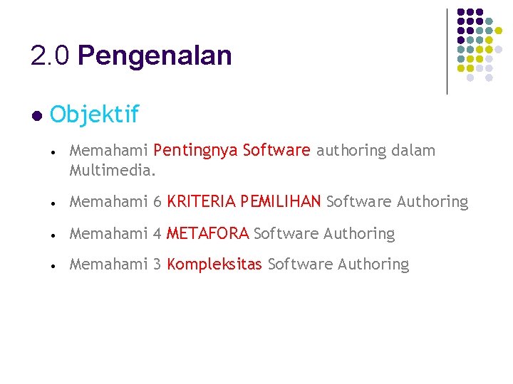 2. 0 Pengenalan l Objektif • Memahami Pentingnya Software authoring dalam Multimedia. • Memahami