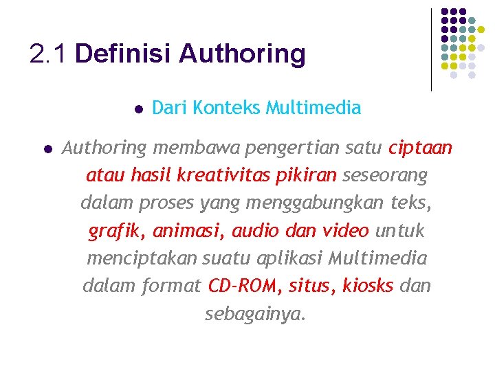 2. 1 Definisi Authoring l l Dari Konteks Multimedia Authoring membawa pengertian satu ciptaan