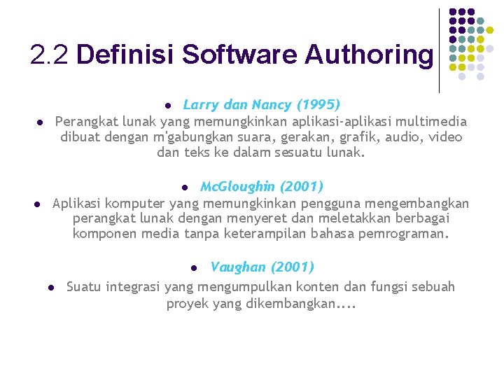 2. 2 Definisi Software Authoring Larry dan Nancy (1995) Perangkat lunak yang memungkinkan aplikasi-aplikasi