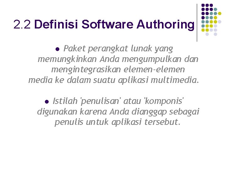 2. 2 Definisi Software Authoring Paket perangkat lunak yang memungkinkan Anda mengumpulkan dan mengintegrasikan