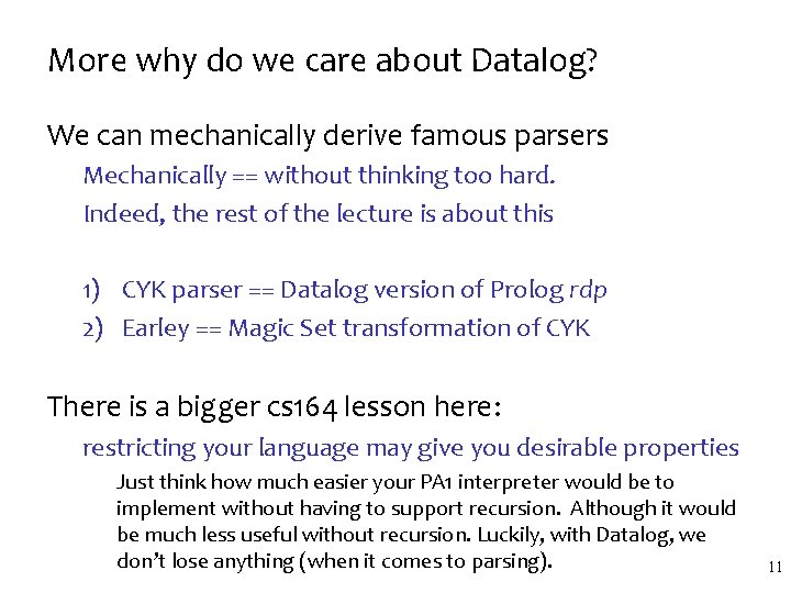 More why do we care about Datalog? We can mechanically derive famous parsers Mechanically