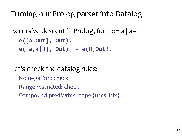 Turning our Prolog parser into Datalog Recursive descent in Prolog, for E : :