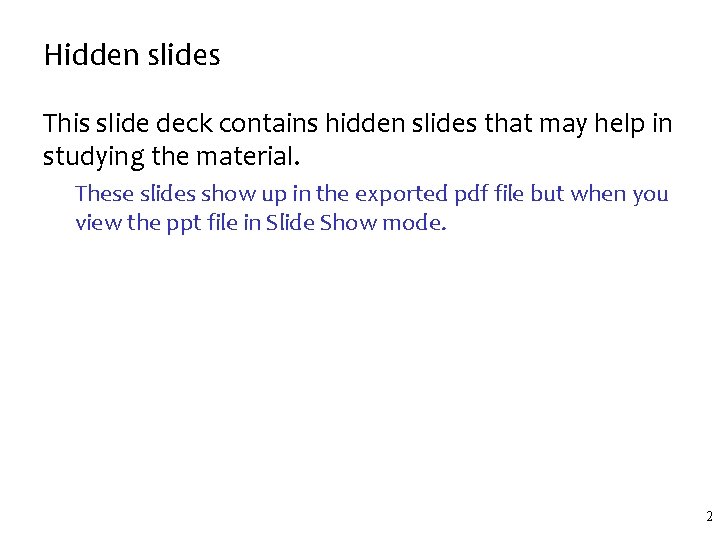 Hidden slides This slide deck contains hidden slides that may help in studying the