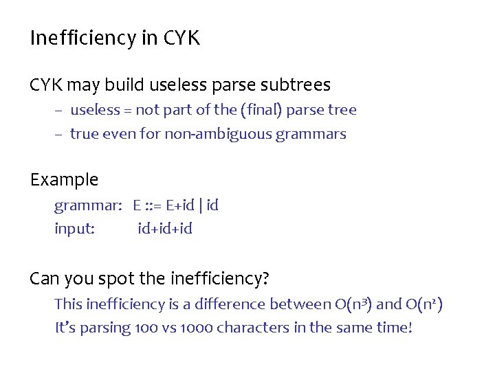 Inefficiency in CYK may build useless parse subtrees – useless = not part of