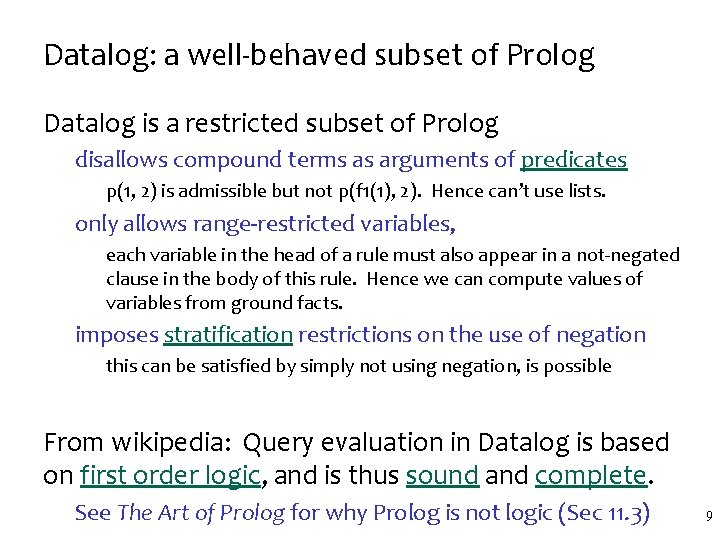 Datalog: a well-behaved subset of Prolog Datalog is a restricted subset of Prolog disallows