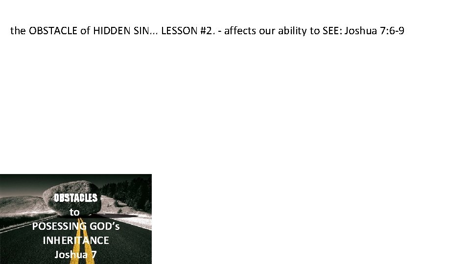 the OBSTACLE of HIDDEN SIN. . . LESSON #2. - affects our ability to