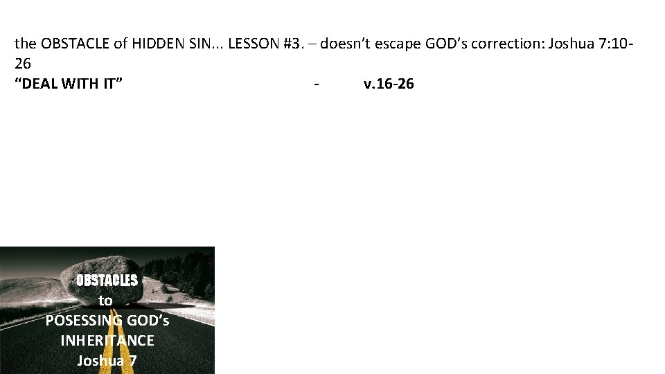 the OBSTACLE of HIDDEN SIN. . . LESSON #3. – doesn’t escape GOD’s correction: