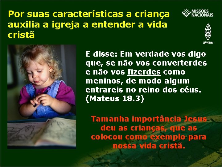 Por suas características a criança auxilia a igreja a entender a vida cristã E
