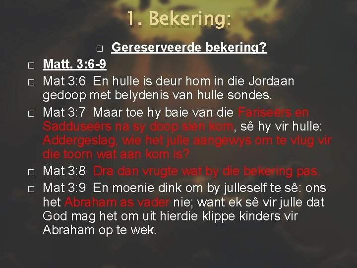 1. Bekering: � � � Gereserveerde bekering? Matt. 3: 6 -9 Mat 3: 6