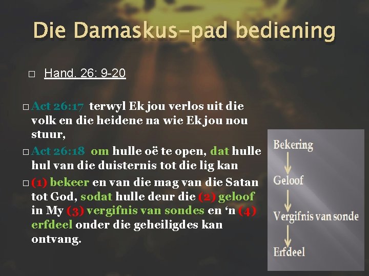 Die Damaskus-pad bediening � Hand. 26: 9 -20 � Act 26: 17 terwyl Ek