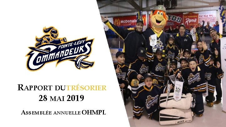 RAPPORT DU TRÉSORIER 28 MAI 2019 ASSEMBLÉE ANNUELLE OHMPL 