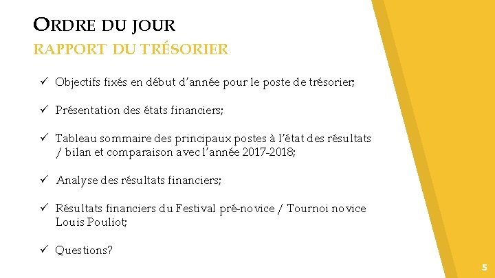 ORDRE DU JOUR RAPPORT DU TRÉSORIER ü Objectifs fixés en début d’année pour le