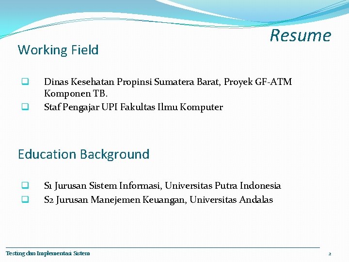 Working Field q q Resume Dinas Kesehatan Propinsi Sumatera Barat, Proyek GF-ATM Komponen TB.