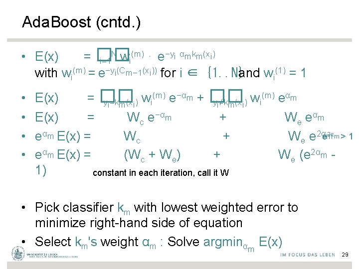 Ada. Boost (cntd. ) N (m) ⋅ e−yi αmkm(xi) • E(x) = �� i=1