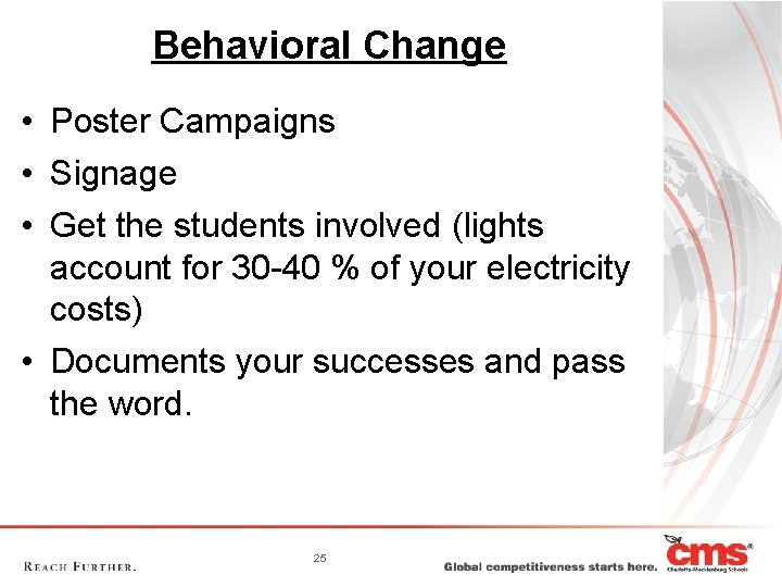 Behavioral Change • Poster Campaigns • Signage • Get the students involved (lights account