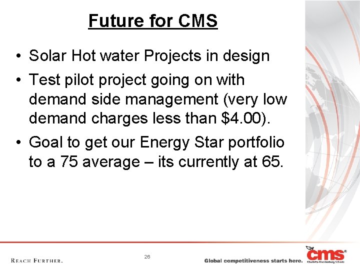 Future for CMS • Solar Hot water Projects in design • Test pilot project