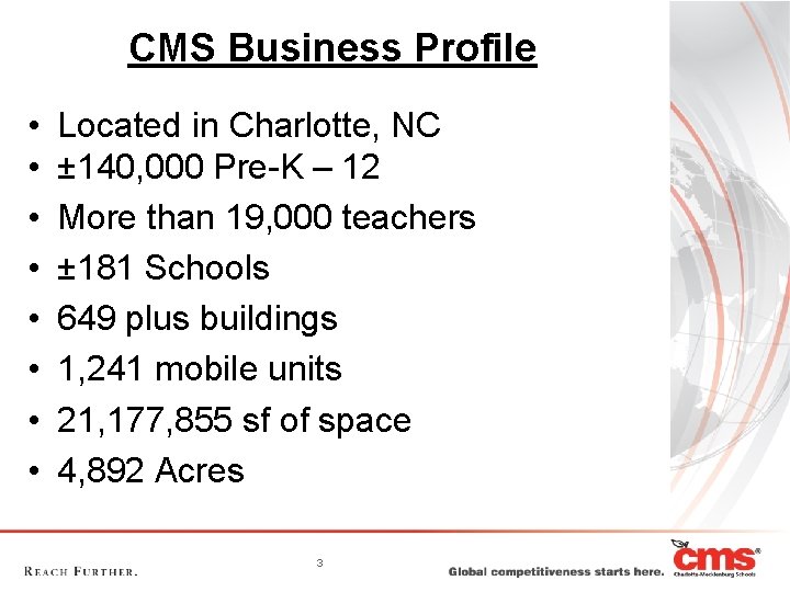 CMS Business Profile • • Located in Charlotte, NC ± 140, 000 Pre-K –