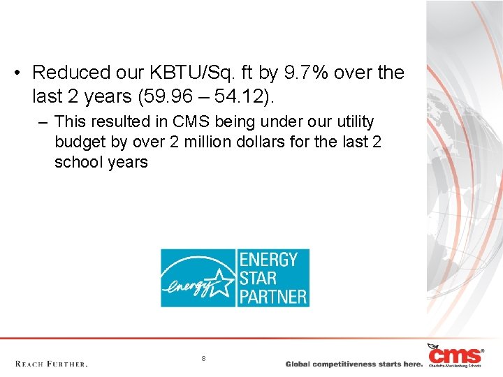  • Reduced our KBTU/Sq. ft by 9. 7% over the last 2 years