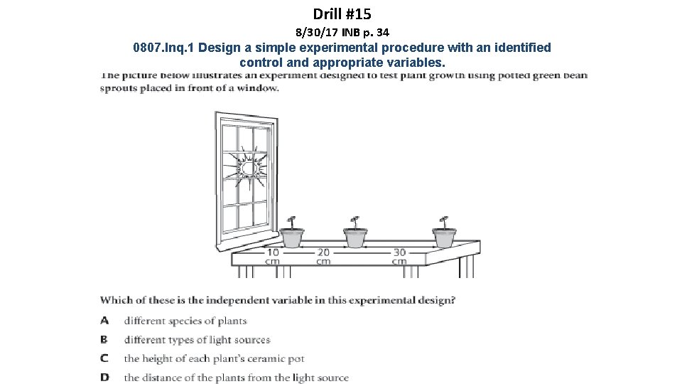 Drill #15 8/30/17 INB p. 34 0807. Inq. 1 Design a simple experimental procedure