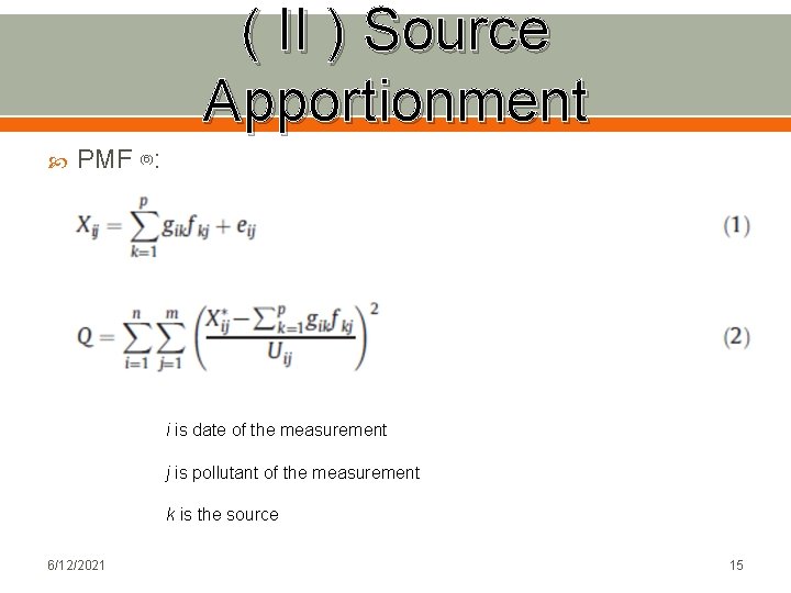 ( II ) Source Apportionment PMF (6): i is date of the measurement j