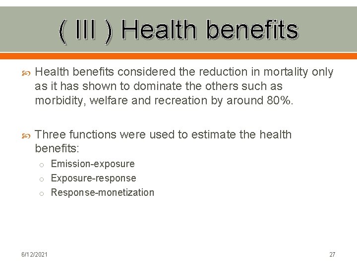 ( III ) Health benefits considered the reduction in mortality only as it has